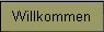 Willkommen