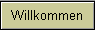 Willkommen
